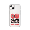 Zero Days Without A Dad Joke Clear Case for iPhone®