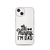 Hi Hungry I'm Dad  Clear Case for iPhone®