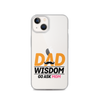 Dad Wisdom Go Ask Mom Clear Case for iPhone®