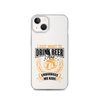 I Just Want To Drink Beer And Embarrass My Kids Clear Case for iPhone®