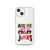 Ask Me About My Dad Jokes Clear Case for iPhone®