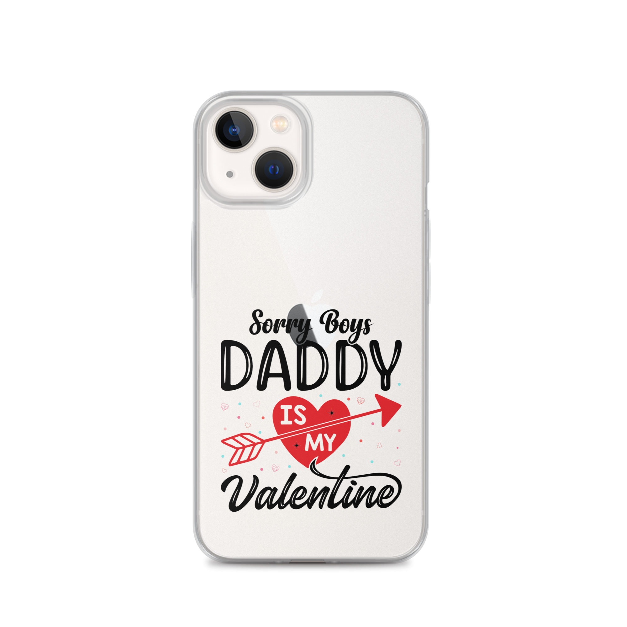 Sorry Boys Daddy Is My Valentine Clear Case for iPhone®