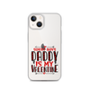 Sorry Boys Daddy is My Valentine Clear Case for iPhone®