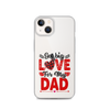 Got Big Love For My Dad Clear Case for iPhone®