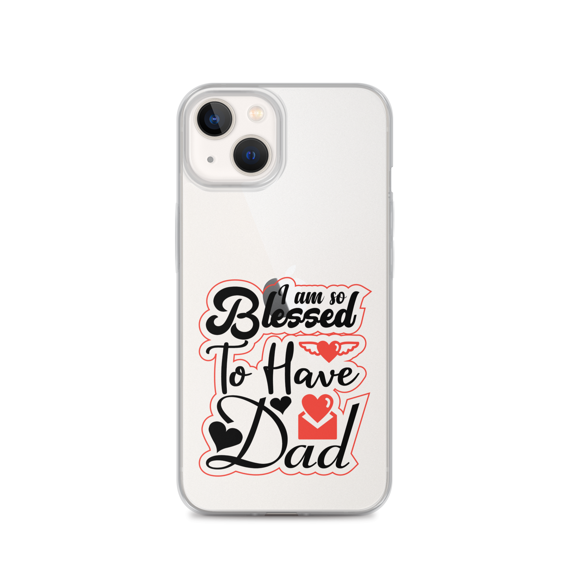 I Am So Blessed To Have Dad Clear Case for iPhone®