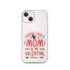 Sorry Ladies, Mom Is My Valentine Clear Case for iPhone®