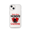 Sorry Boys Mommy Is My Valentine Clear Case for iPhone®