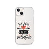 My Son Is My Valentine Clear Case for iPhone®