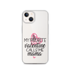 My Favorite Valentine Calls Me Mama Clear Case for iPhone®