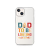 Dad To Be Loading Please Wait Clear Case for iPhone®