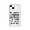 My Daughter Is Only Allowed Three Male Friends: The Father, The Son And The Holy Spirit Clear Case for iPhone®