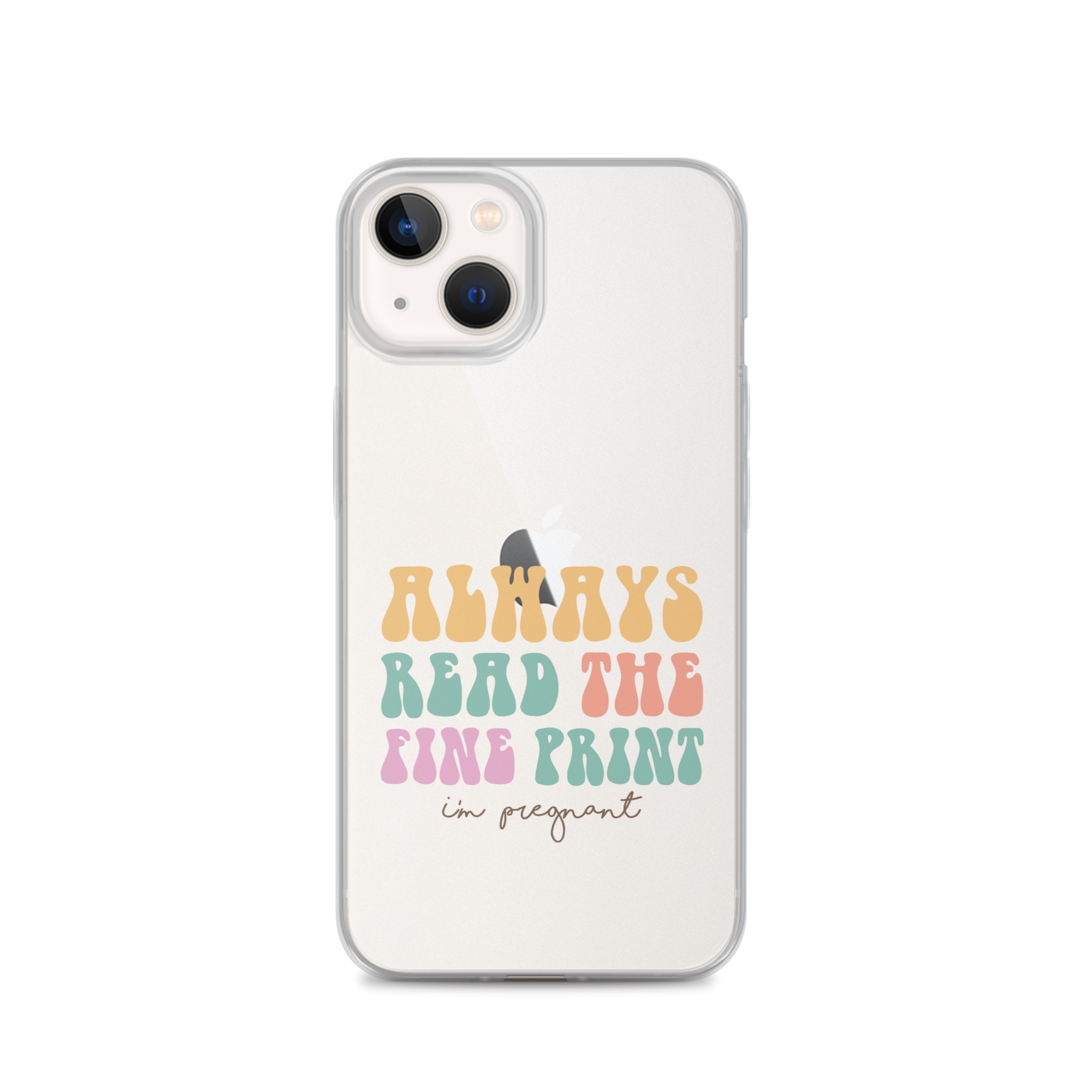 Always Read The Fine Print I'm Pregnant Clear Case for iPhone®