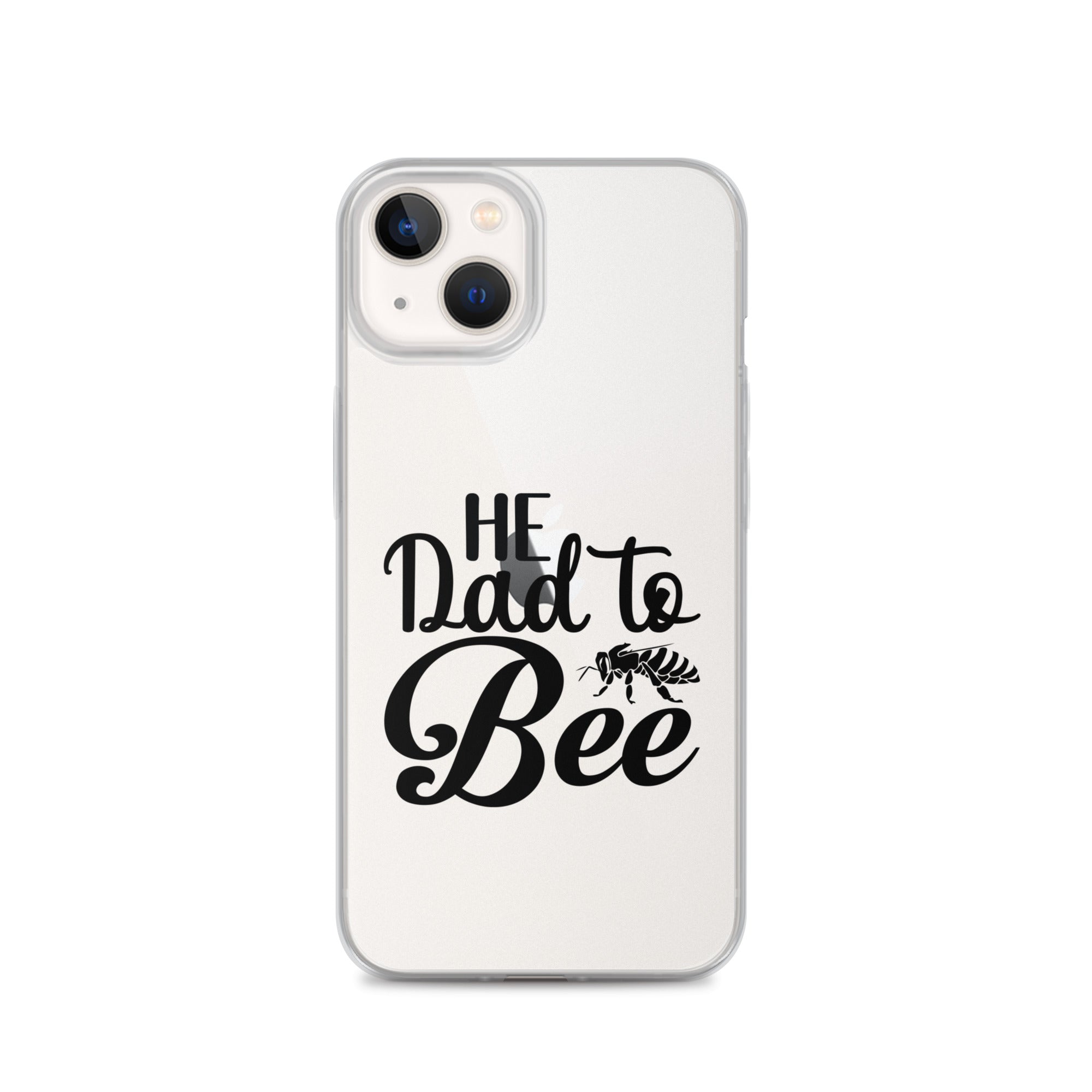 He Dad To Bee Clear Case for iPhone®