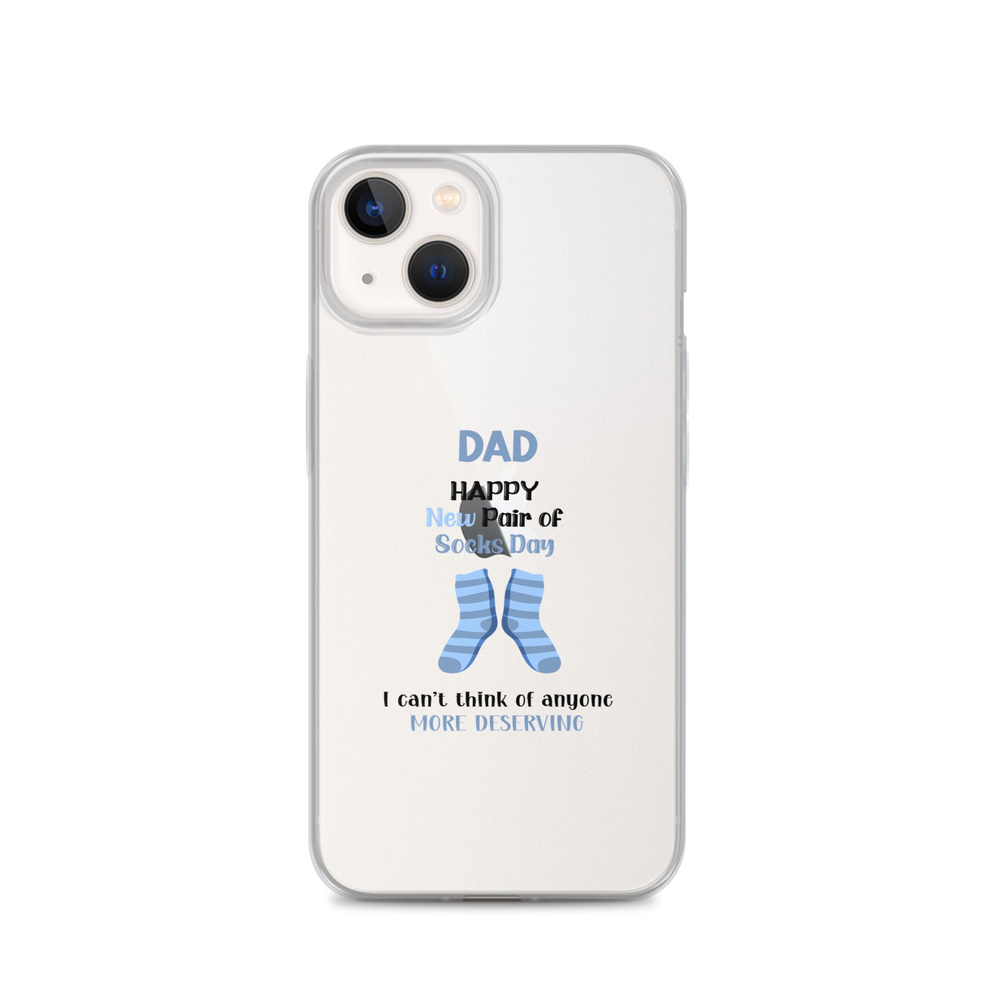 Dad Happy New Pair Of Socks Day I Can't Think Of Anyone More Deserving Clear Case for iPhone®