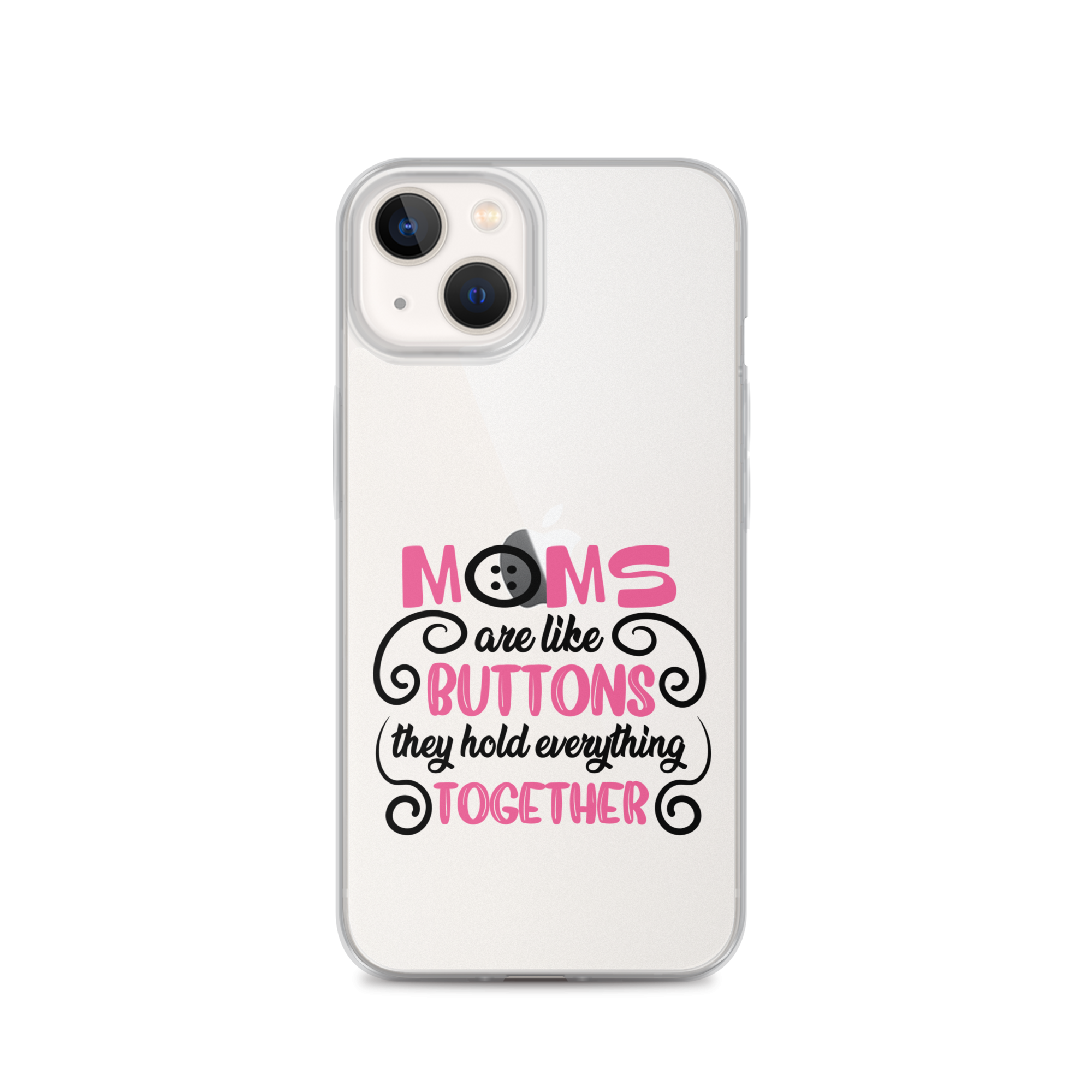 Moms Are Like Buttons They Hold Everything Together Clear Case for iPhone®