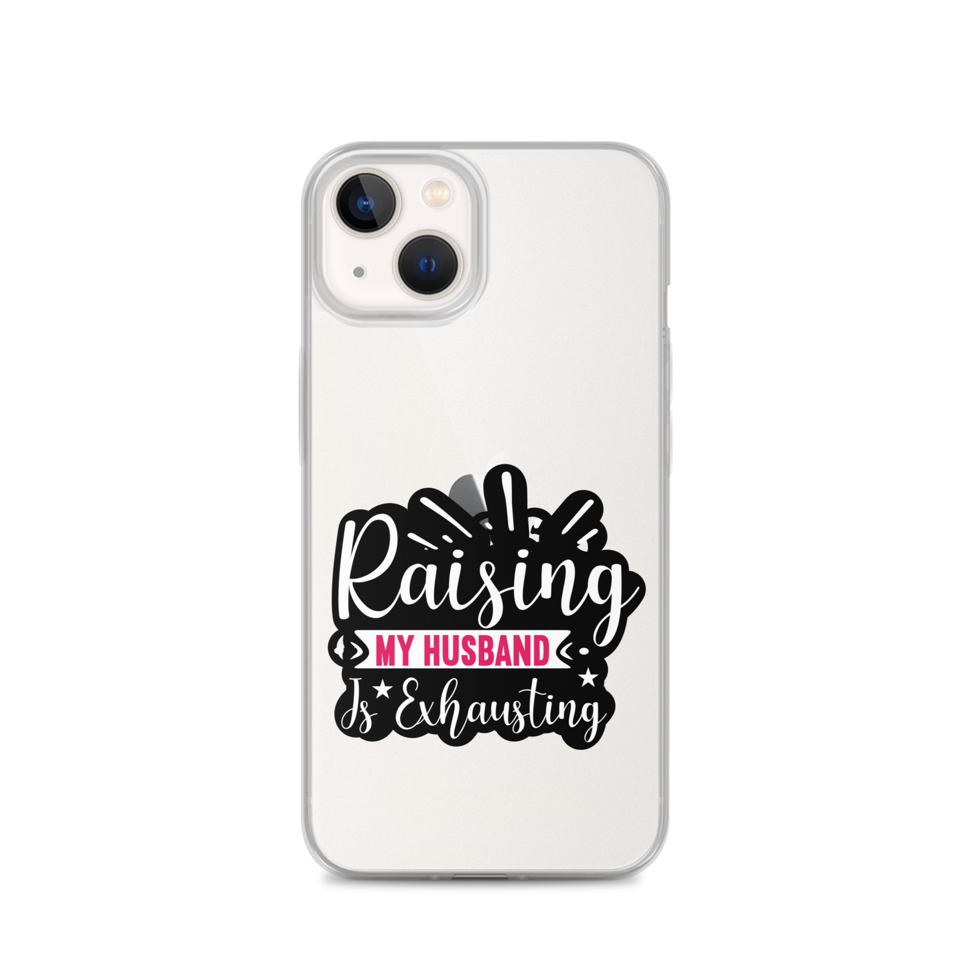 Raising My Husband Is Exhausting Clear Case for iPhone®