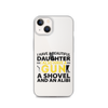 I Have A Beautiful Daughter. I Also Have A Gun, A Shovel, And An Alibi Clear Case for iPhone®