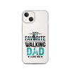 My Favorite Walking Dad, I Love You Clear Case for iPhone®