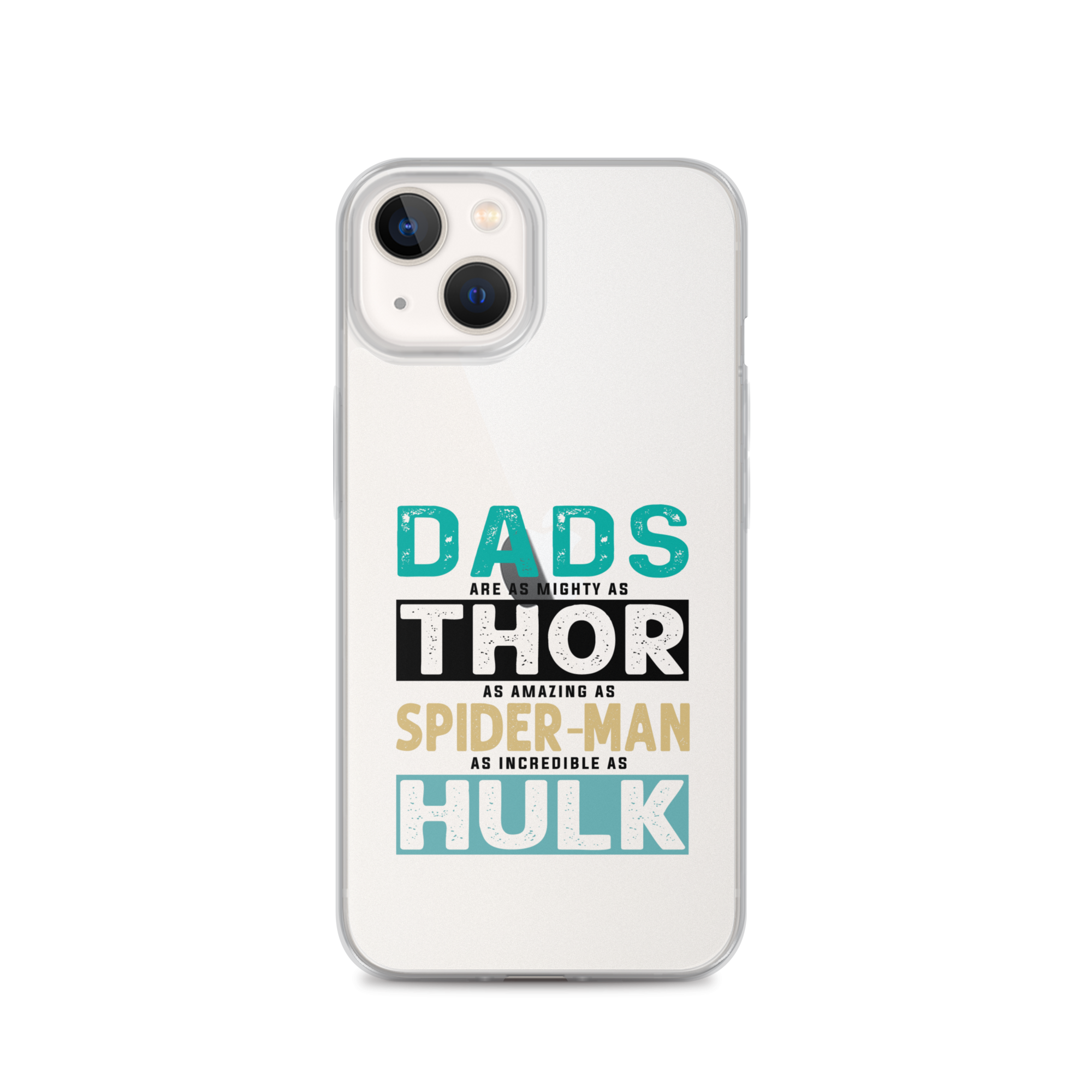 Dads Are As Mighty As Thor, As Amazing As Spider-Man, As Incredible As Hulk Clear Case for iPhone®