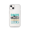 Dads Are As Mighty As Thor, As Amazing As Spider-Man, As Incredible As Hulk Clear Case for iPhone®