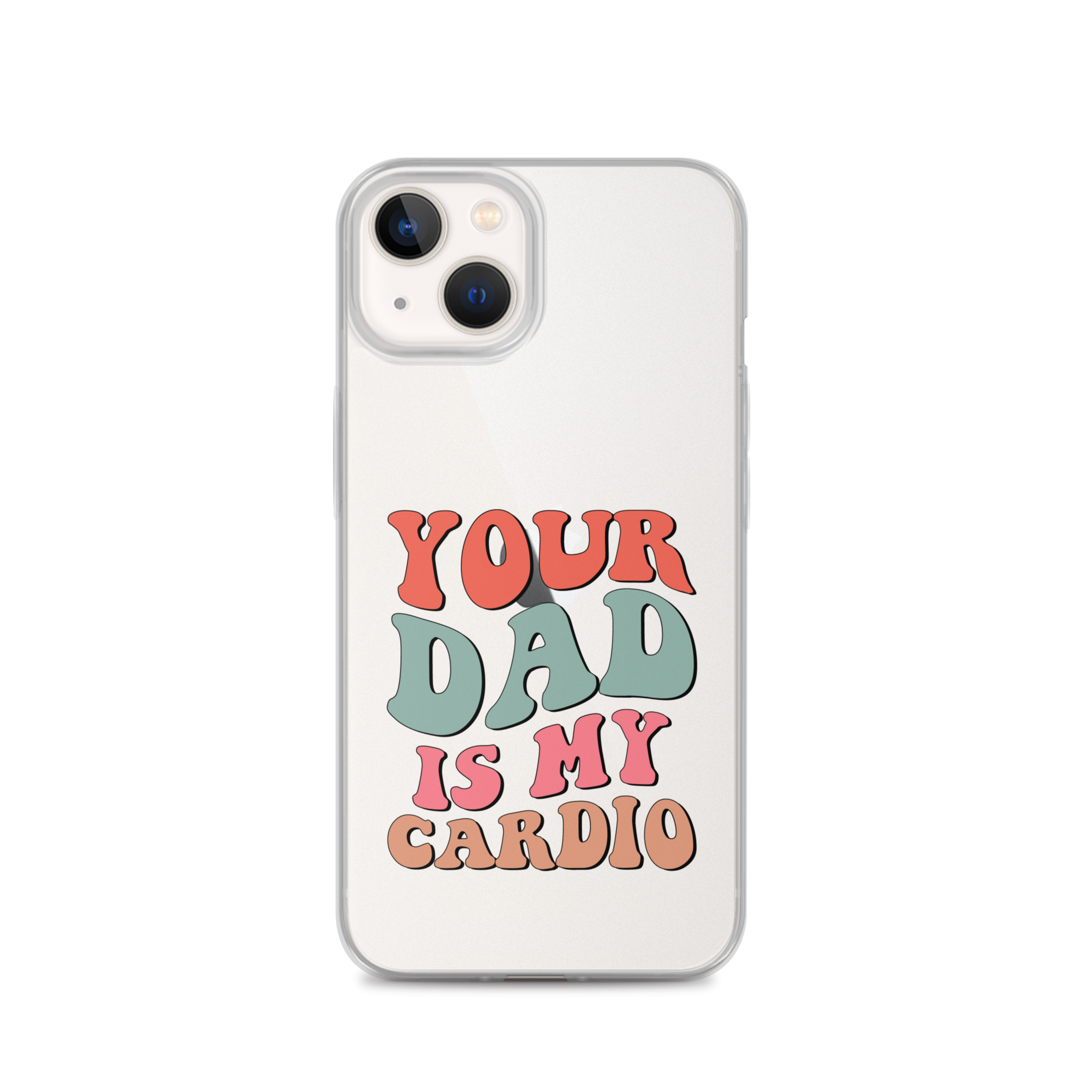 Your Dad Is My Cardio Clear Case for iPhone®