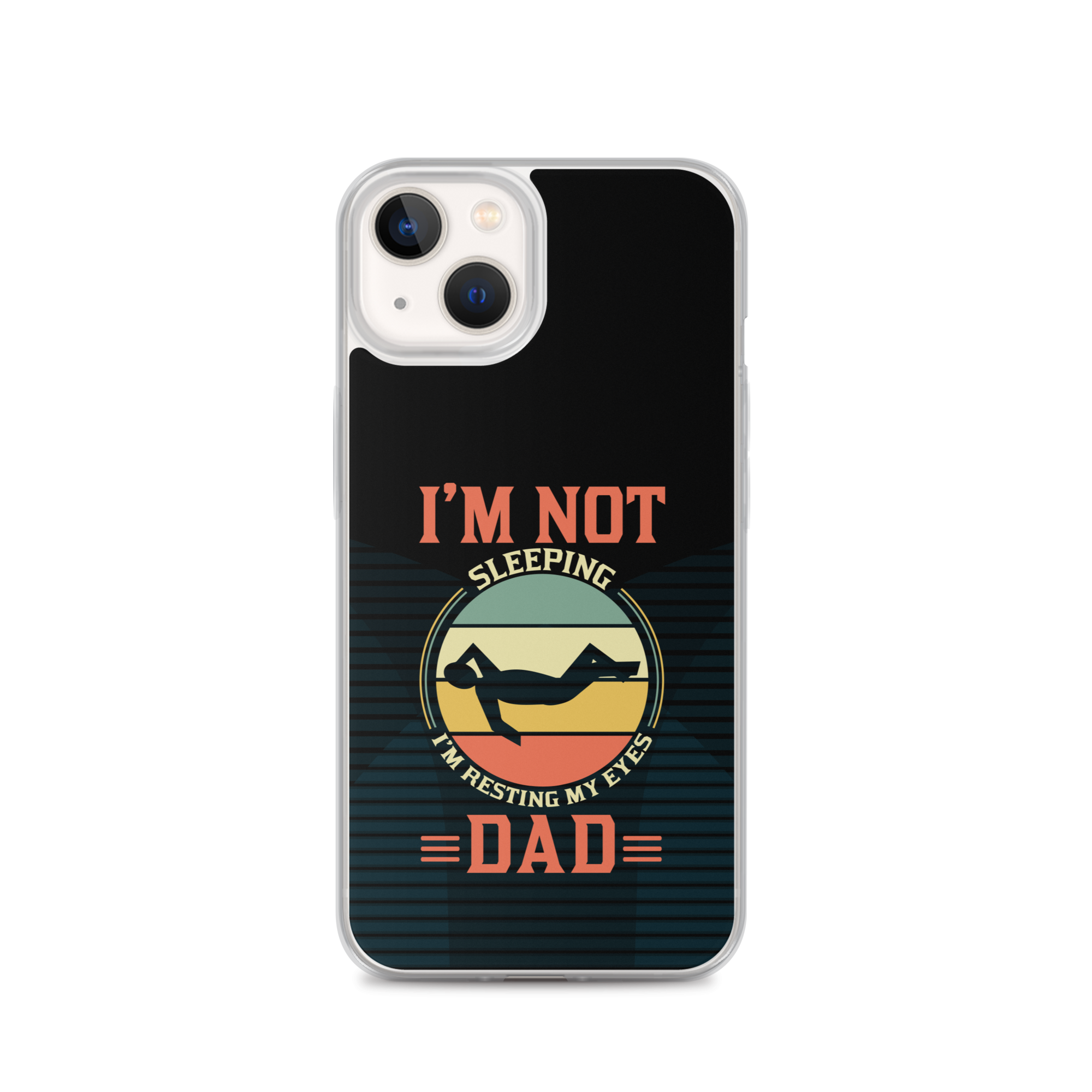 I'm Not Sleeping, I'm Resting My Eyes, Dad Clear Case for iPhone®