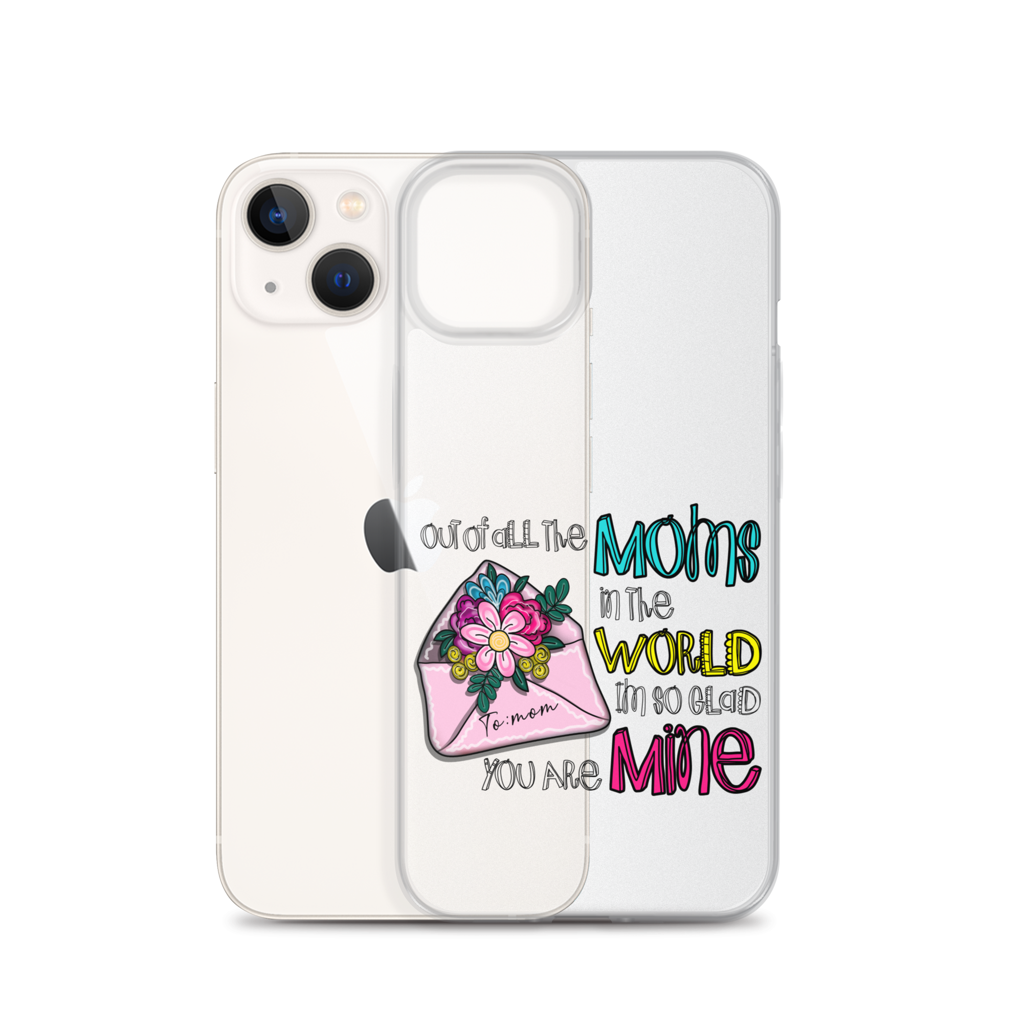 Out Of All Moms In The World I'm So Glad You Are Mine Clear Case for iPhone®