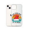 Ask Your Mom If I'm Real Clear Case for iPhone®