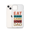 Eat Sleep Game Love Dad Clear Case for iPhone®