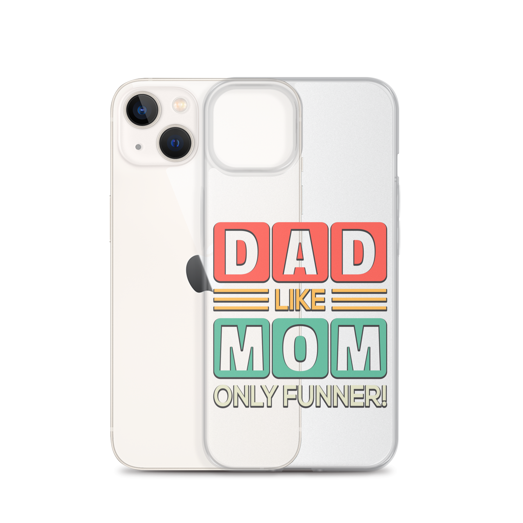 Dad Like Mom Only Funnier Clear Case for iPhone®