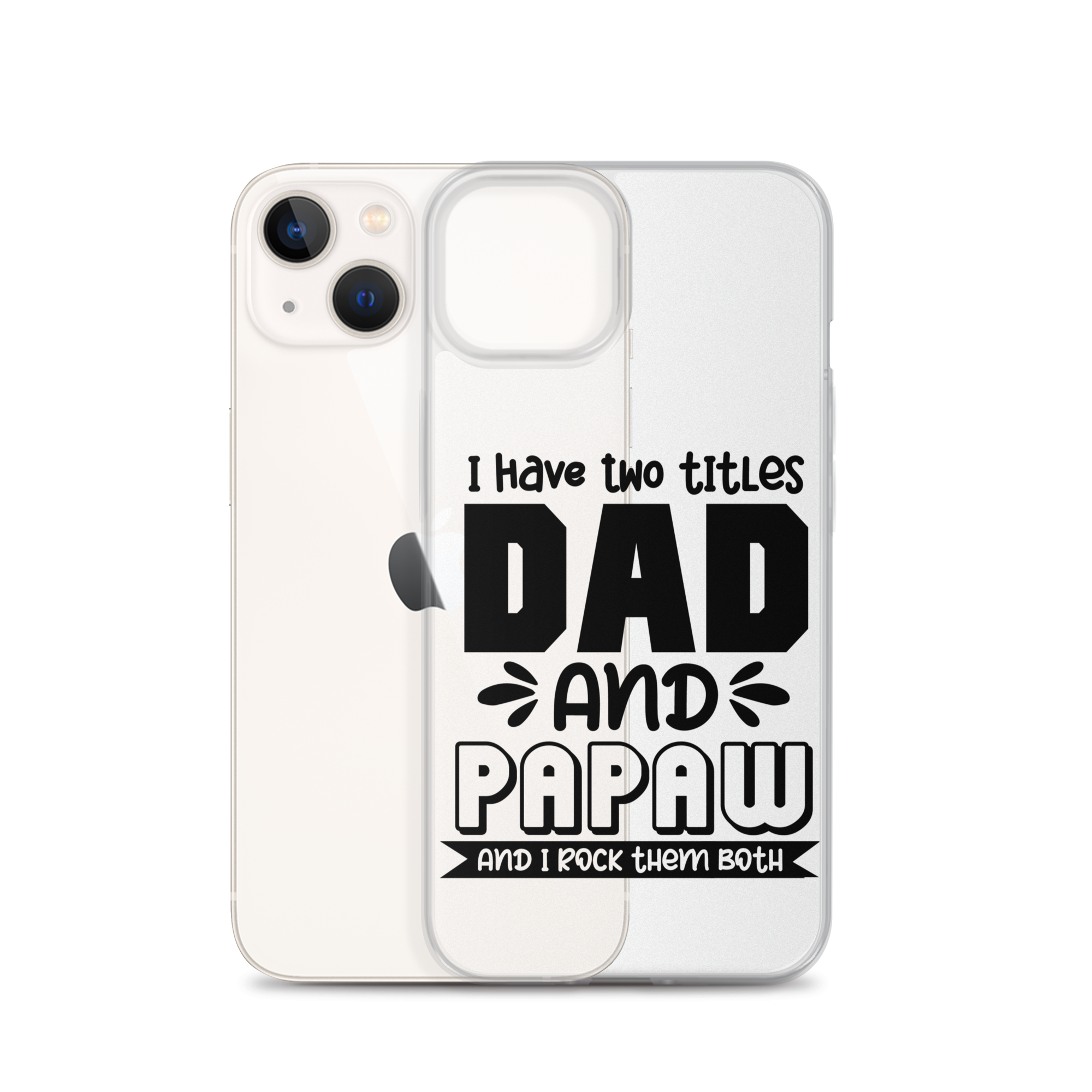 I Have Two Titles Dad And Papaw And I Rock Them Both Clear Case for iPhone®