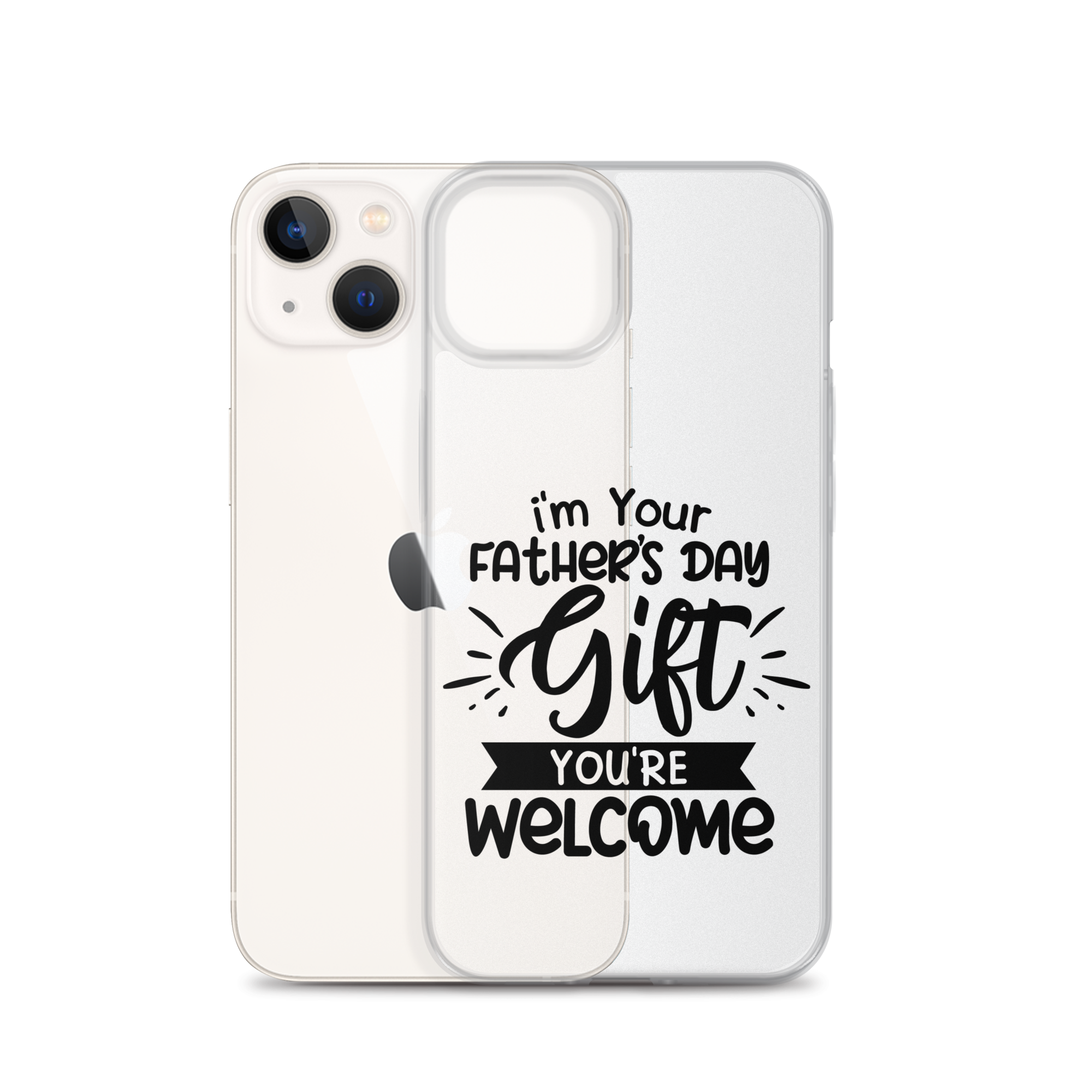 I'm Your Father's Day Gift You're Welcome Clear Case for iPhone®