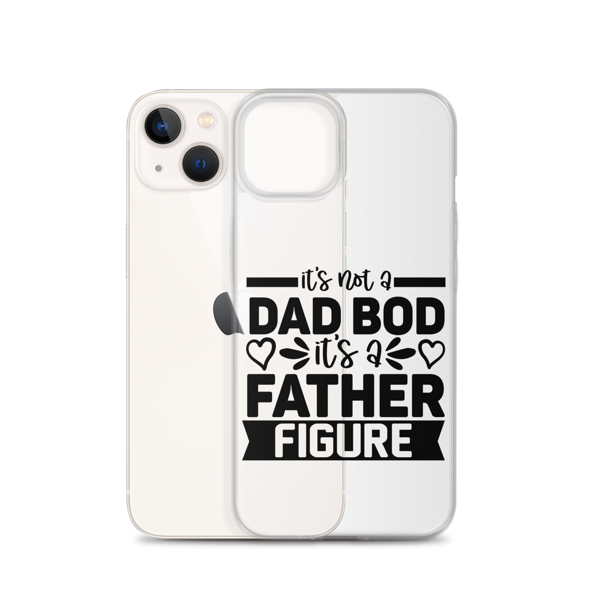 It's Not A Dad Bod It's A Father Figure Clear Case for iPhone®