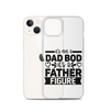 It's Not A Dad Bod It's A Father Figure Clear Case for iPhone®