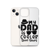 My Dad Is Cooler Than Yours Clear Case for iPhone®