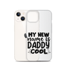 My New Name Is Daddy Cool Clear Case for iPhone®