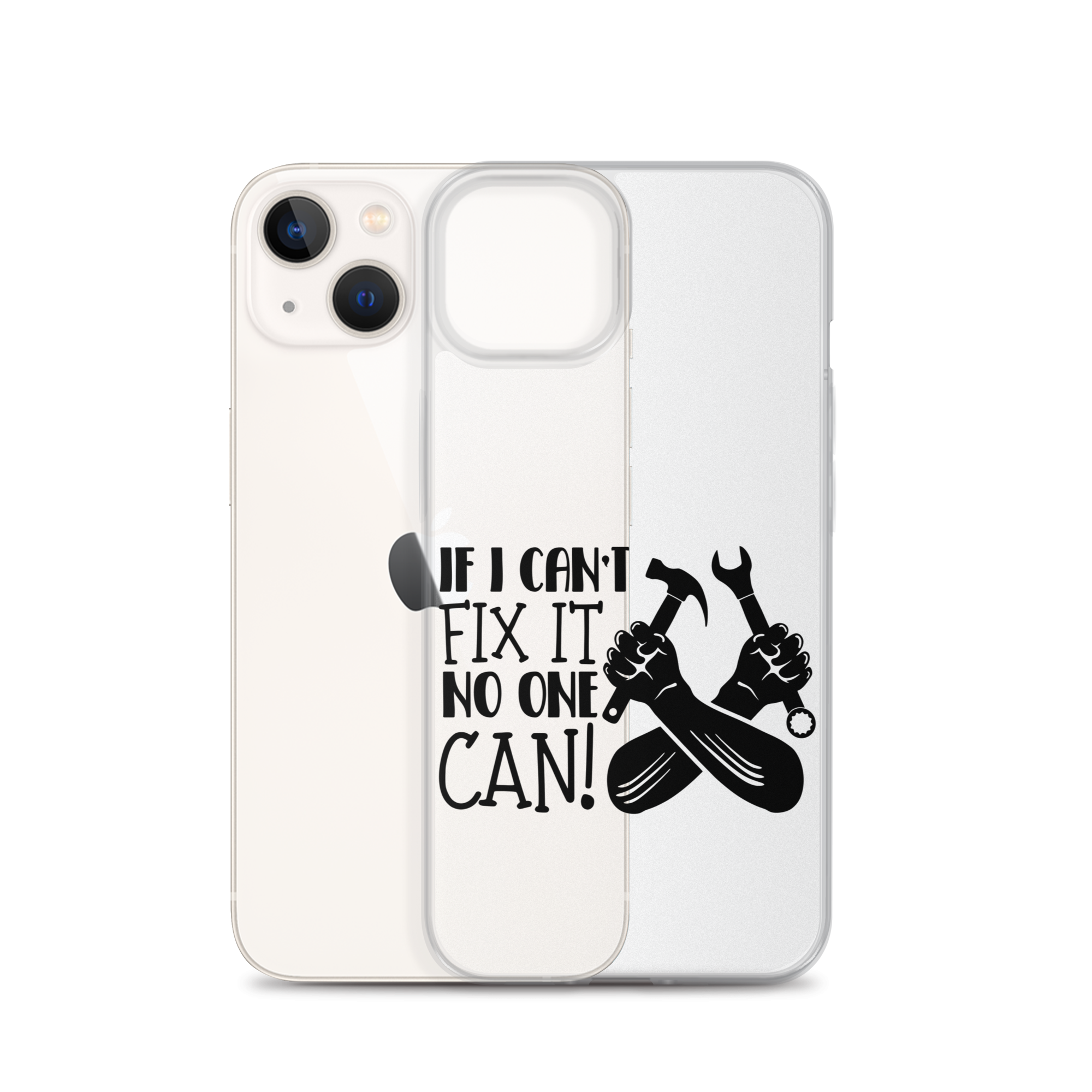 If I Can't Fix It No One Can! Clear Case for iPhone®