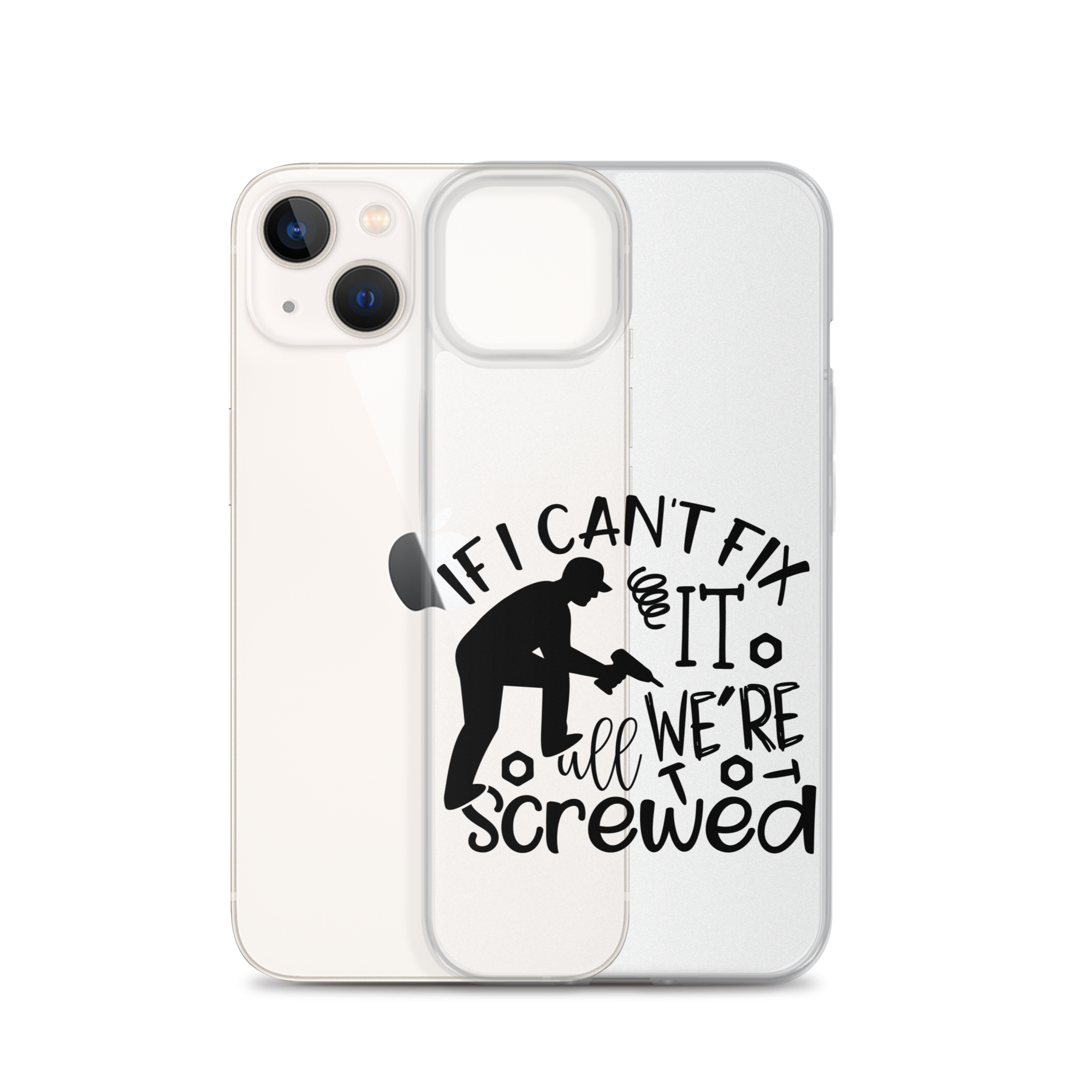 If I Can't Fix It We're All Screwed Clear Case for iPhone®