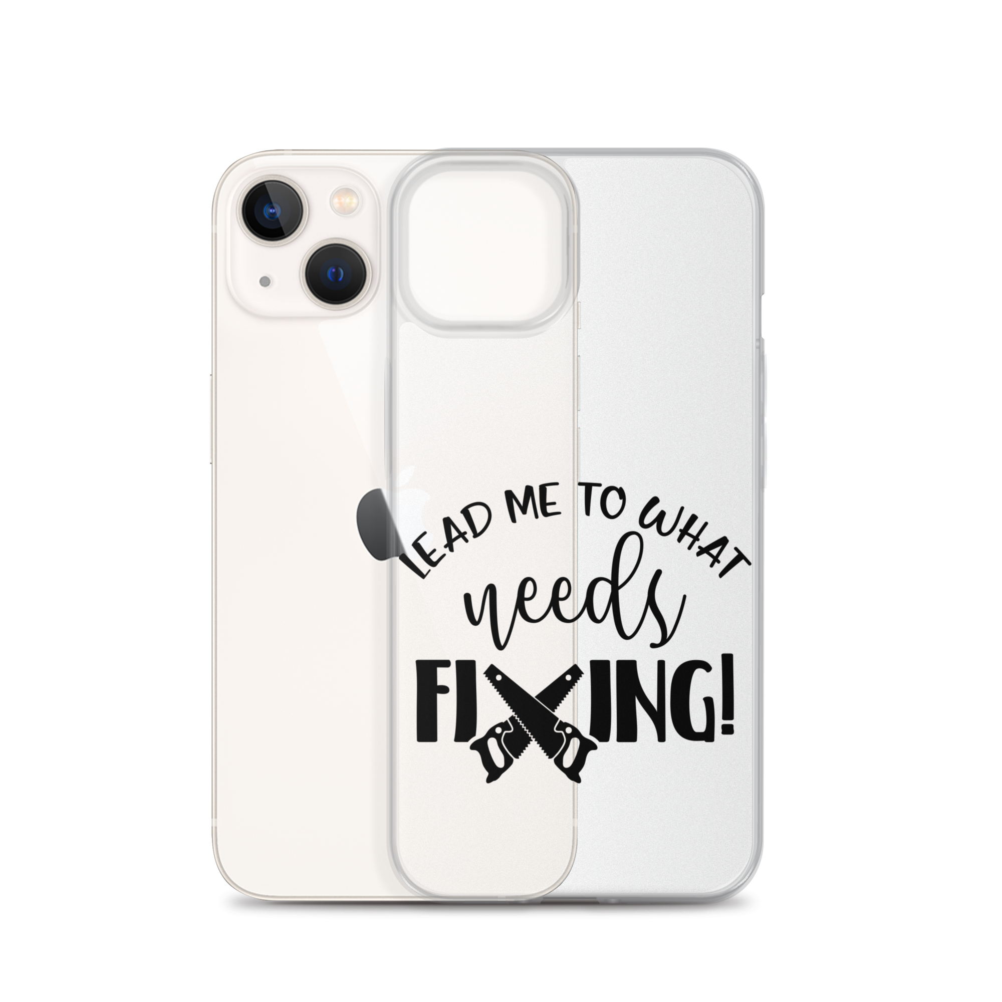 Lead Me To What Needs Fixing! Clear Case for iPhone®