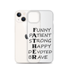 Funny Patient Strong Happy Devoted Brave Clear Case for iPhone®