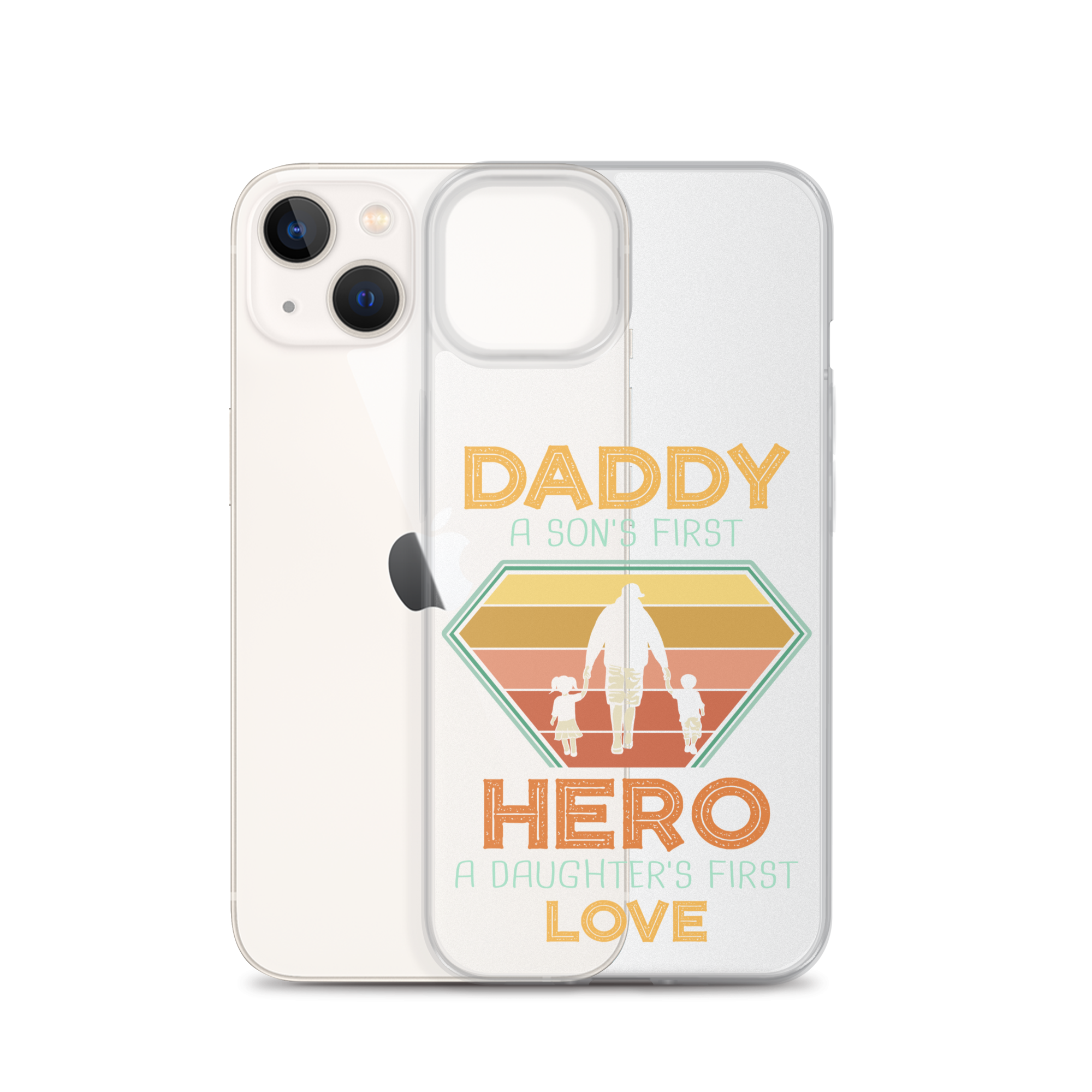 Daddy A Son's First Hero A Daughter's First Love Clear Case for iPhone®