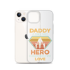 Daddy A Son's First Hero A Daughter's First Love Clear Case for iPhone®