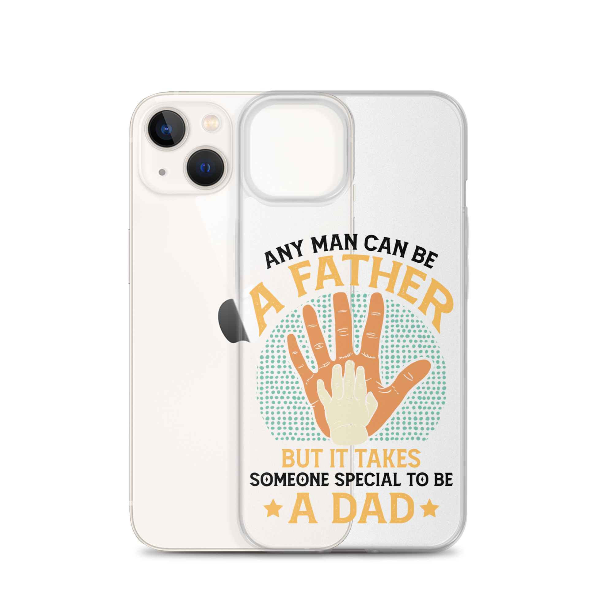 Any Man Can Be A Father But It Takes Someone Special To Be A Father Clear Case for iPhone®