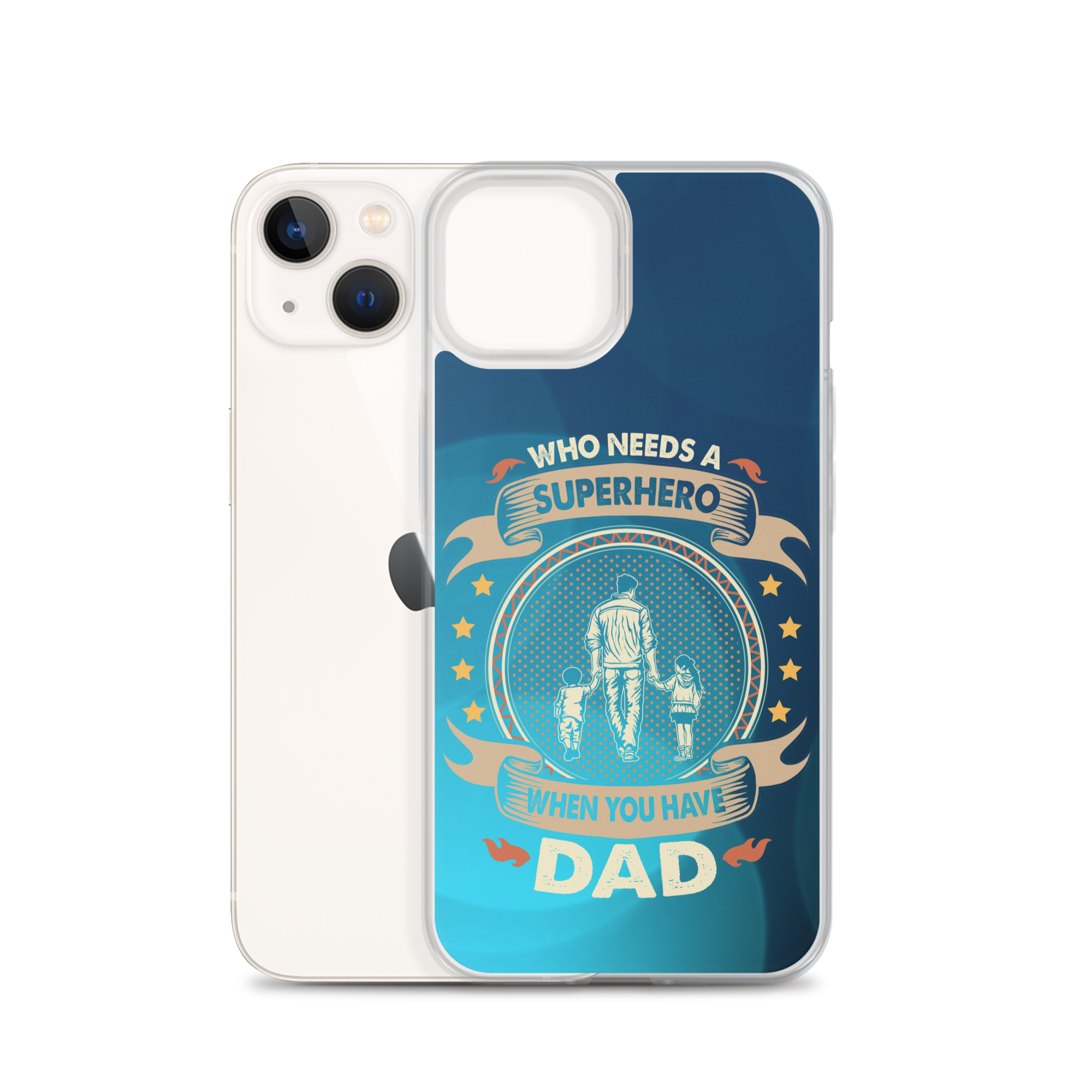 Who Needs A Superhero When You Have Dad Clear Case for iPhone®