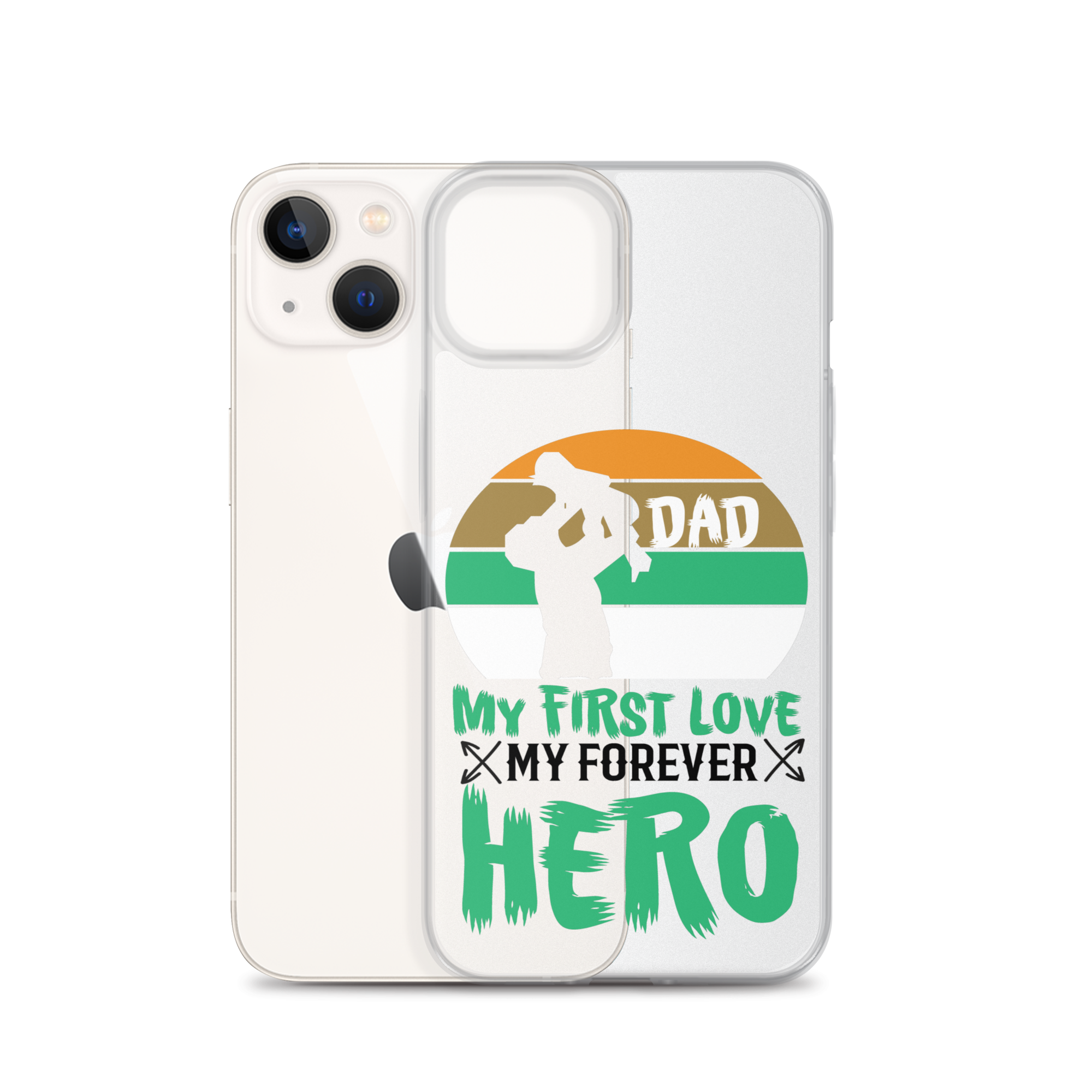 Dad My First Love My Forever Hero Clear Case for iPhone®