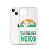 Dad My First Love My Forever Hero Clear Case for iPhone®