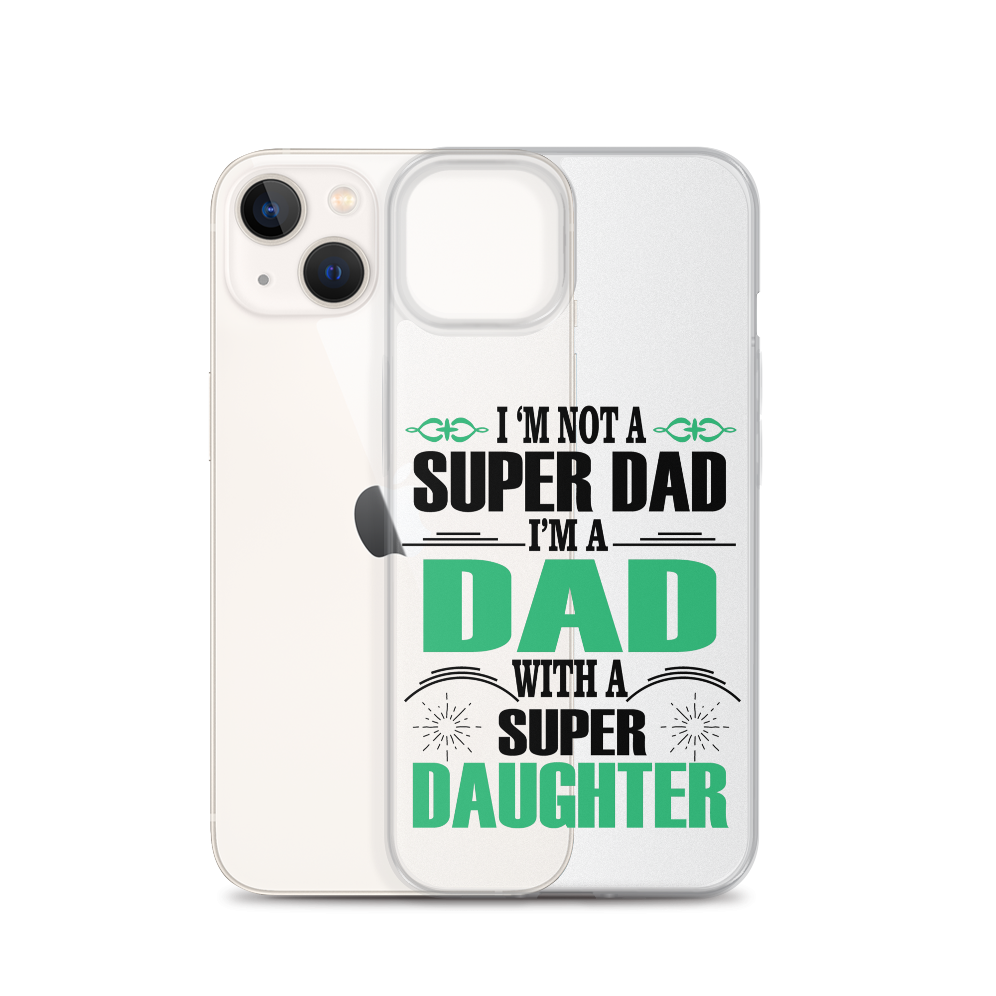 I'm Not A Super Dad I'm A Dad With A Super Daughter Clear Case for iPhone®