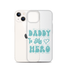 Daddy Is My Hero Clear Case for iPhone®