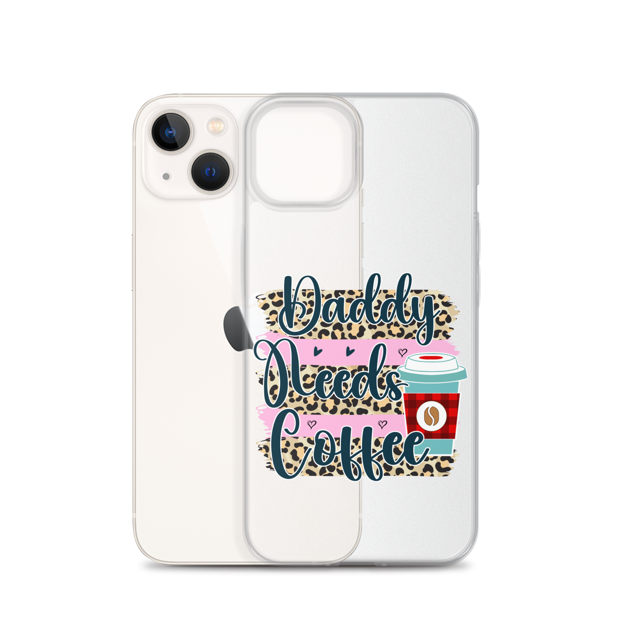 Daddy Needs Coffee Clear Case for iPhone®