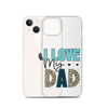 I Love My Dad Clear Case for iPhone®